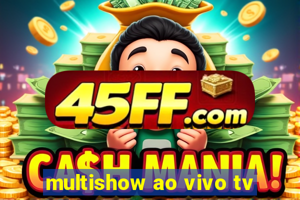 multishow ao vivo tv
